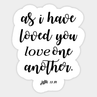 As i have loved you love one another Sticker